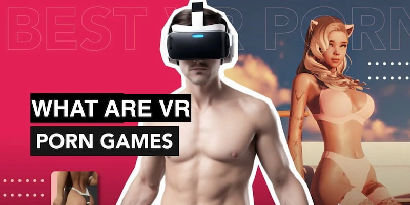 What Are VR Porn Games