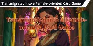 Transmigrated into a Female-oriented Card Game