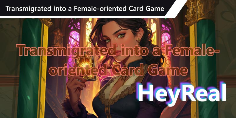 Transmigrated into a Female-oriented Card Game