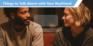 Things to Talk About With Your Boyfriend