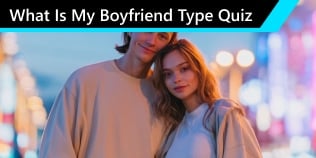 What Is My Boyfriend Type Quiz