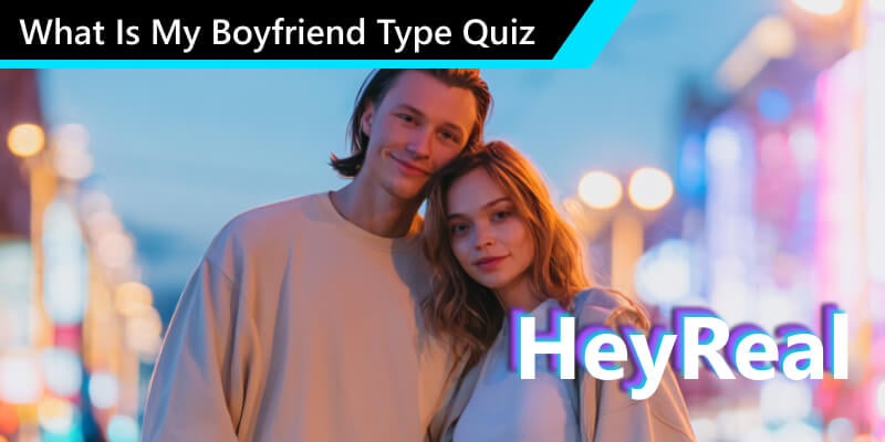 What Is My Boyfriend Type Quiz