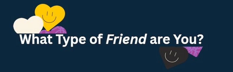 What Type Of Friend Are You