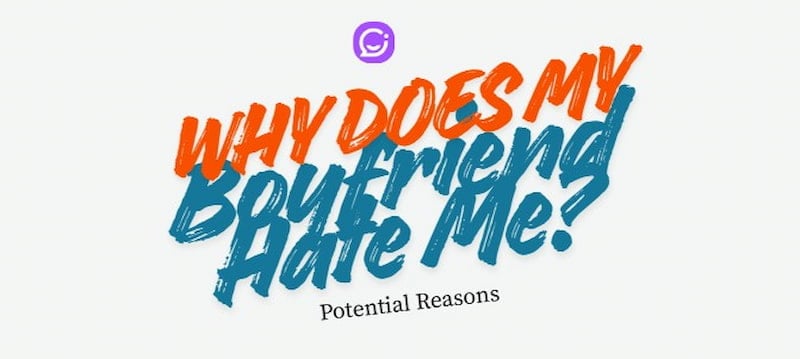 Why Does My Boyfriend Hates Me