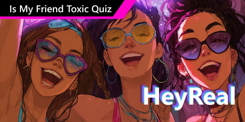 My Friend Toxic Quiz