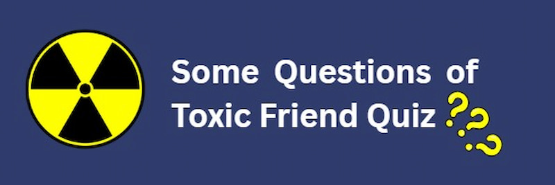 Some Questionsn If My Friend Toxic Quiz